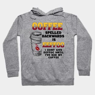 Coffee Spelled Backwards Hoodie